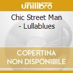 Chic Street Man - Lullablues