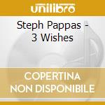 Steph Pappas - 3 Wishes cd