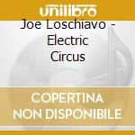 Joe Loschiavo - Electric Circus cd