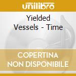 Yielded Vessels - Time cd