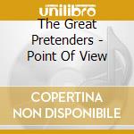 The Great Pretenders - Point Of View cd musicale di The Great Pretenders