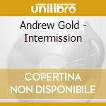 Andrew Gold - Intermission cd musicale di Andrew Gold