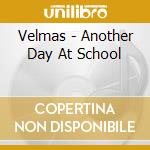 Velmas - Another Day At School cd