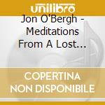 Jon O'Bergh - Meditations From A Lost World cd