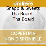 Snapp & Sweets Tha Board - Tha Board cd musicale di Snapp & Sweets Tha Board