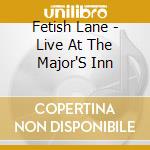 Fetish Lane - Live At The Major'S Inn cd