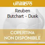 Reuben Butchart - Dusk cd