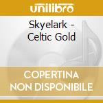 Skyelark - Celtic Gold cd musicale di Skyelark