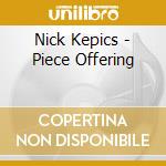Nick Kepics - Piece Offering cd musicale di Nick Kepics