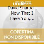 David Sharod - Now That I Have You, Everything Is Ok cd