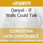 Danyel - If Walls Could Talk cd