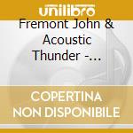 Fremont John & Acoustic Thunder - Lightning Strikes The Bull - Live In Key West cd