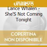 Lance Whalen - She'S Not Coming Tonight cd