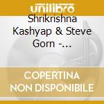 Shrikrishna Kashyap & Steve Gorn - Satyam-Shivam-Sundaram cd