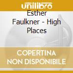 Esther Faulkner - High Places cd