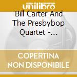 Bill Carter And The Presbybop Quartet - Fragile Incarnation cd