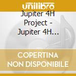 Jupiter 4H Project - Jupiter 4H Project cd musicale di Jupiter 4H Project