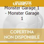 Monster Garage 1 - Monster Garage 1