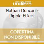 Nathan Duncan - Ripple Effect cd