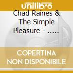 Chad Raines & The Simple Pleasure - .. Plays With Electricity cd