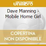 Dave Manning - Mobile Home Girl cd