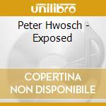 Peter Hwosch - Exposed cd musicale di Peter Hwosch