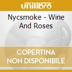 Nycsmoke - Wine And Roses cd