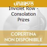 Inviolet Row - Consolation Prizes cd
