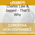 Charles Law & Jagged - That'S Why cd