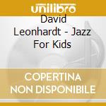 David Leonhardt - Jazz For Kids cd
