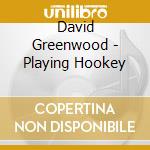 David Greenwood - Playing Hookey cd
