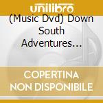 (Music Dvd) Down South Adventures Heavy Hittaz 1 cd musicale