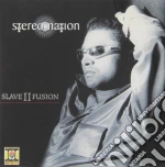 Stereo Nation - Slave Ii Fusion cd