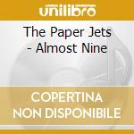 The Paper Jets - Almost Nine cd