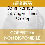 John Nemeth - Stronger Than Strong cd musicale
