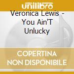 Veronica Lewis - You Ain'T Unlucky cd musicale