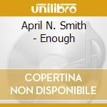 April N. Smith - Enough cd