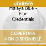 Malaya Blue - Blue Credentials cd