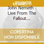 John Nemeth - Live From The Fallout Shelter: Celebrating 20 Years cd