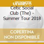 Celtic Social Club (The) - Summer Tour 2018 cd