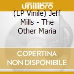 (LP Vinile) Jeff Mills - The Other Maria vinile