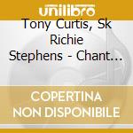 Tony Curtis, Sk Richie Stephens - Chant A Prayer cd