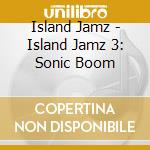 Island Jamz - Island Jamz 3: Sonic Boom cd