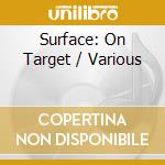 Surface: On Target / Various cd