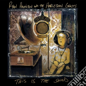 Ryan Hamilton & The Harlequin Ghosts - This Is The Sound cd musicale