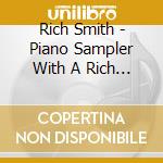 Rich Smith - Piano Sampler With A Rich Twist cd musicale di Rich Smith
