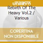 Rebirth Of The Heavy Vol.2 / Various cd