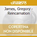 James, Gregory - Reincarnation cd