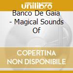 Banco De Gaia - Magical Sounds Of