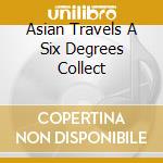Asian Travels A Six Degrees Collect cd